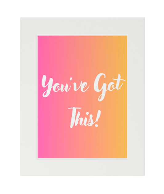 "You've Got This!" Motivational Print